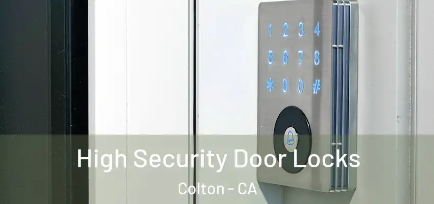  High Security Door Locks Colton - CA